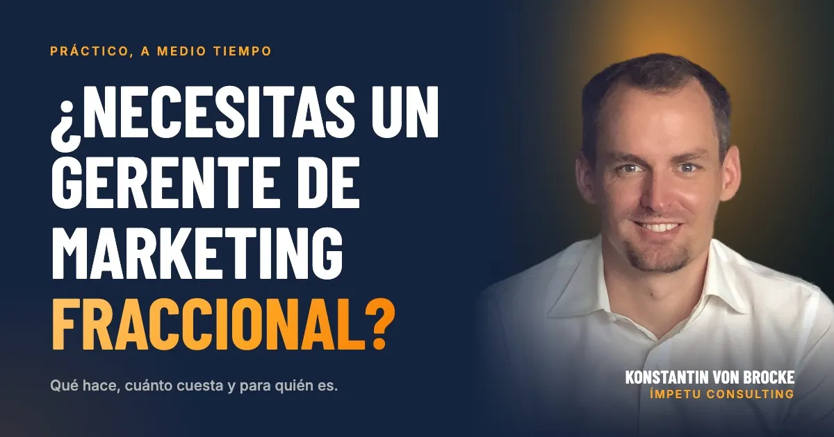¿Necesitas un gerente de marketing fraccional? Konstantin von Brocke, Ímpetu Consulting
